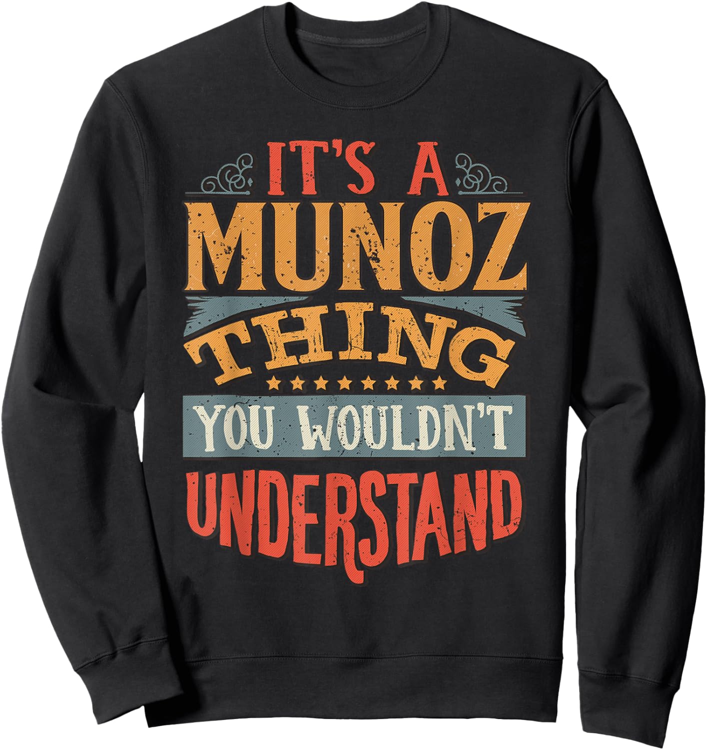 It's A Munoz Thing You Wouldn't Understand Sweatshirt - Sweatshirt | Black