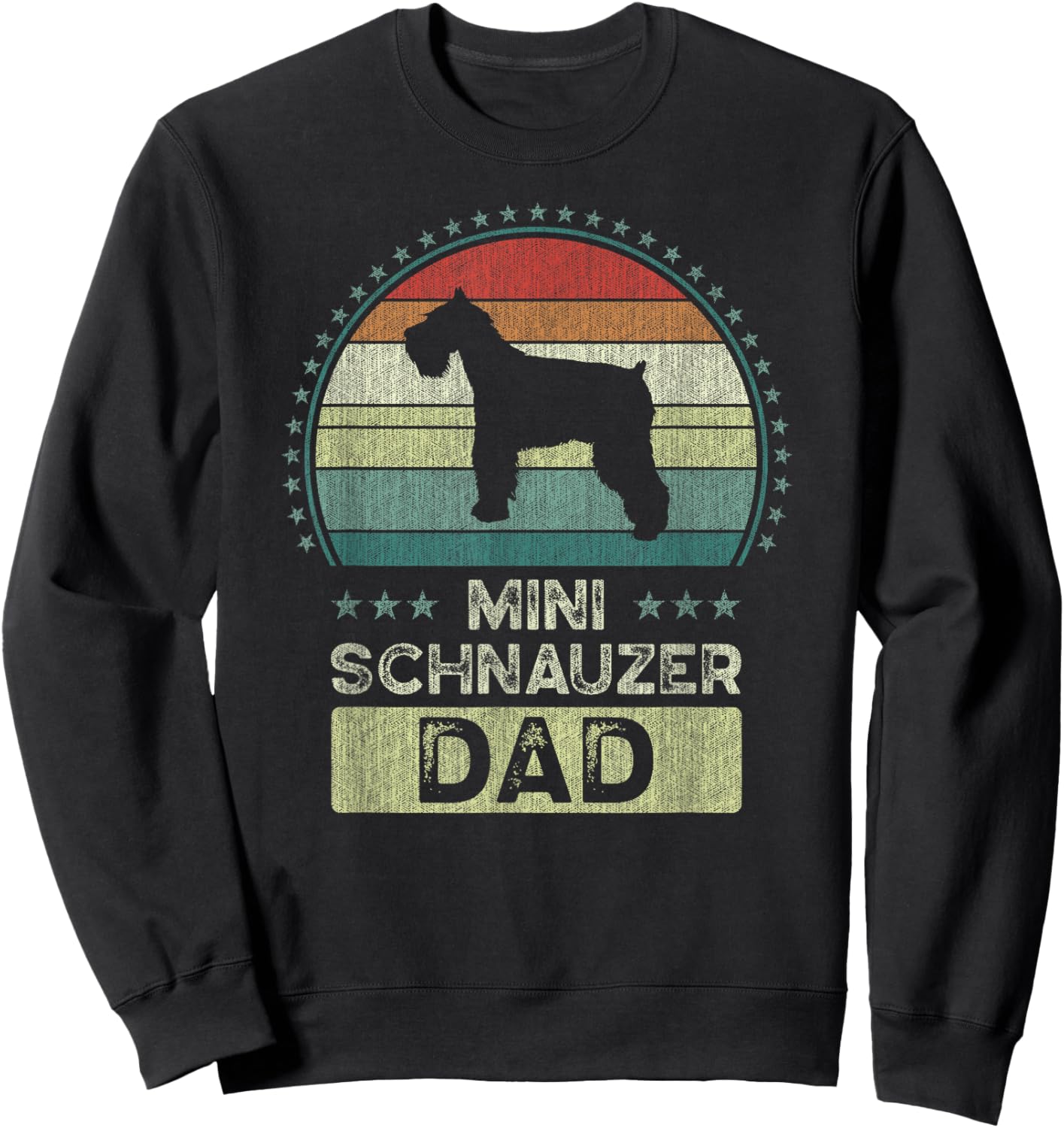 Mini Schnauzer Dad, Father's Day, Miniature Schnauzer Daddy Sweatshirt - Sweatshirt | Black