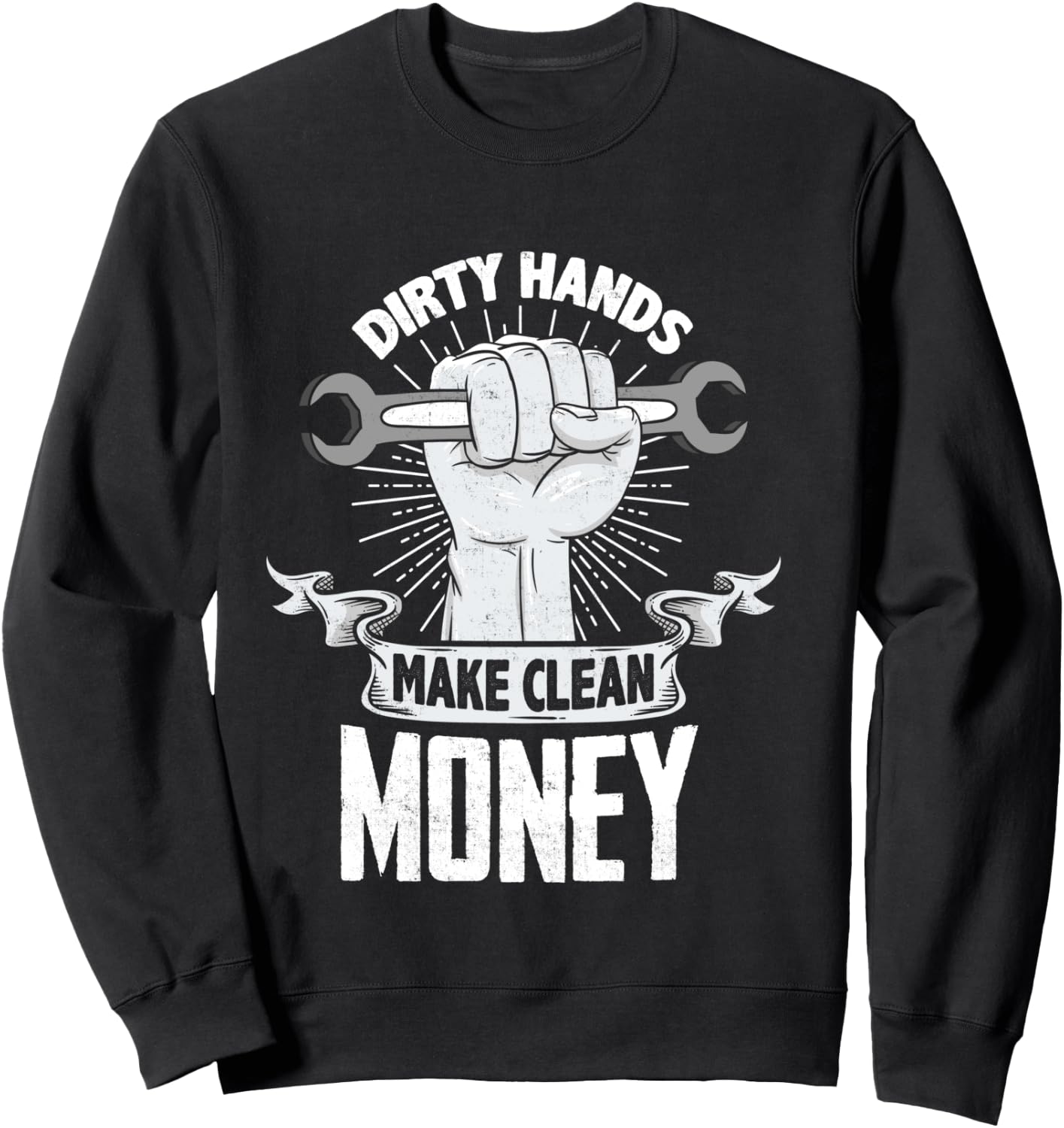 Dirty Hands Make Clean lots Money - Funny Mechanic Sweatshirt - Sweatshirt | Black