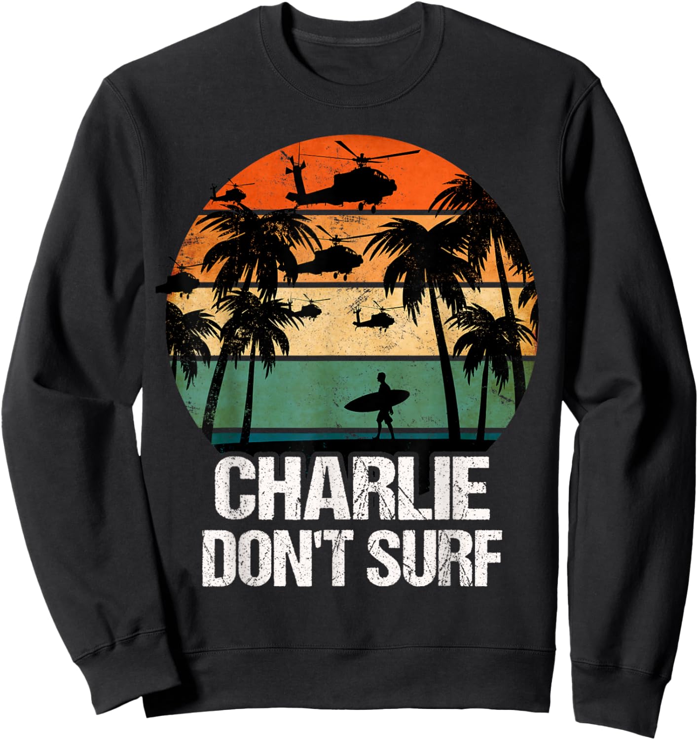 Charlie Dont Surf Helicopter Beach Vietnam Surfer Sweatshirt - Sweatshirt | Black