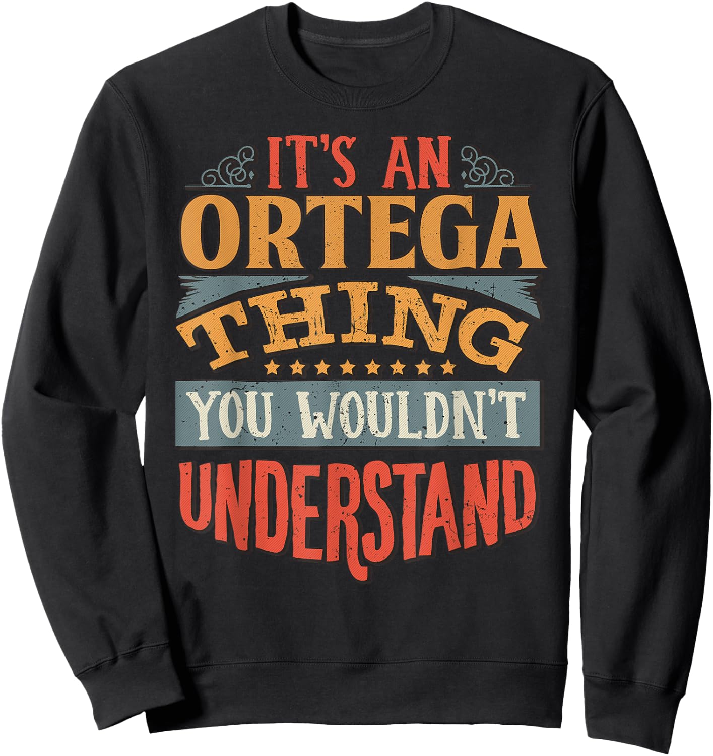 It's An Ortega Thing You Wouldn't Understand Sweatshirt - Sweatshirt | Black