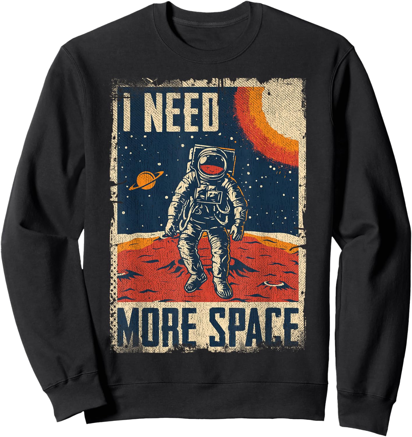 Funny Quote Space Man Astronaut Retro I Need More Space Sweatshirt - Sweatshirt | Black
