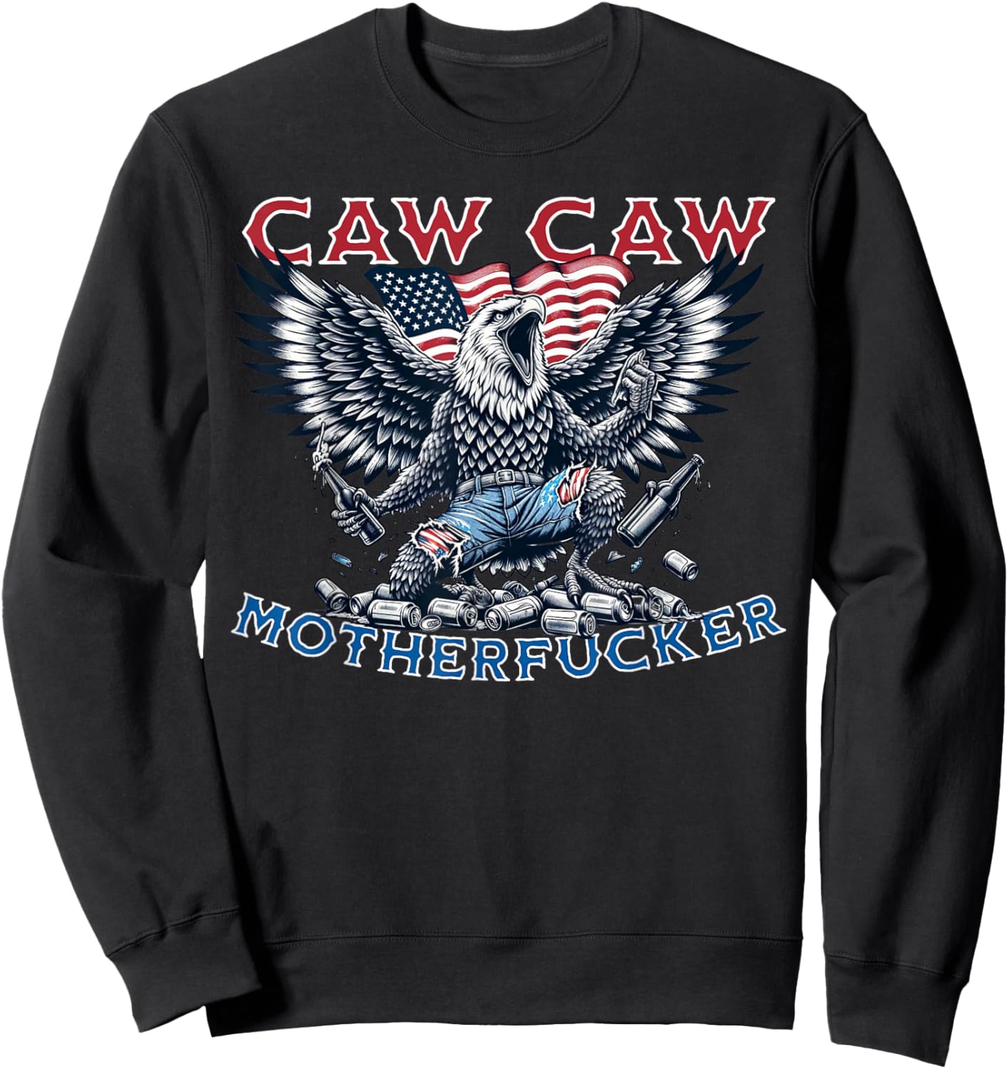 Caw Caw Motherfucker Funny 4th of July Patriotic Eagle party Sweatshirt - Sweatshirt | Black