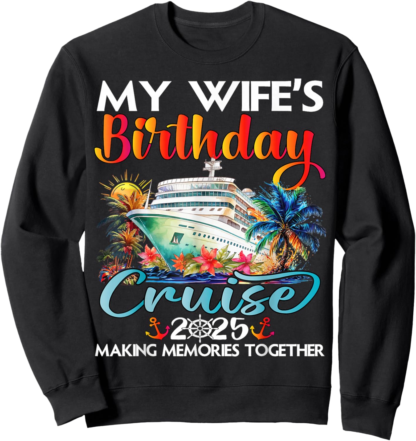My Wife's Birthday Cruise 2025 Wife Cruise Ship Vacation Sweatshirt - Sweatshirt | Black