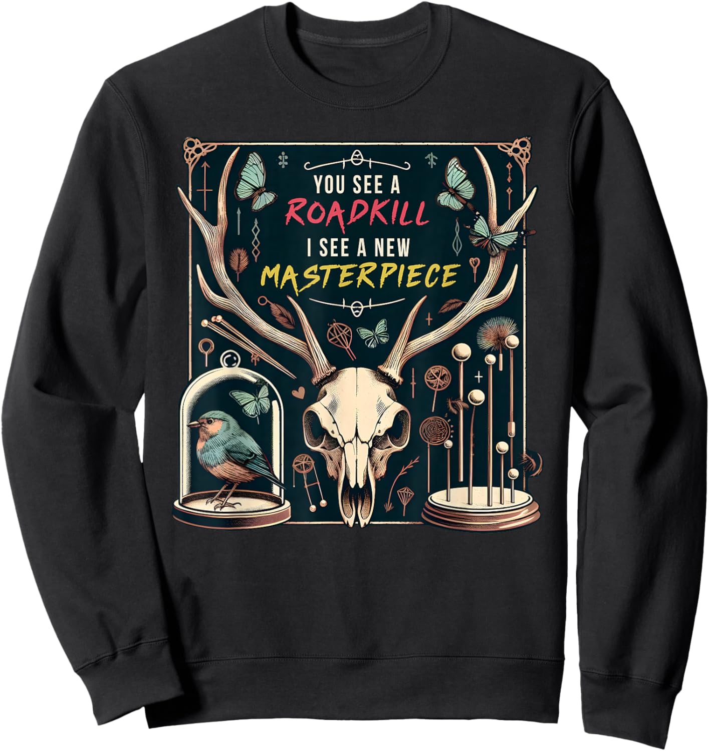 You See A Roadkill I See A New Masterpiece Taxidermy Pun Sweatshirt - Sweatshirt | Black