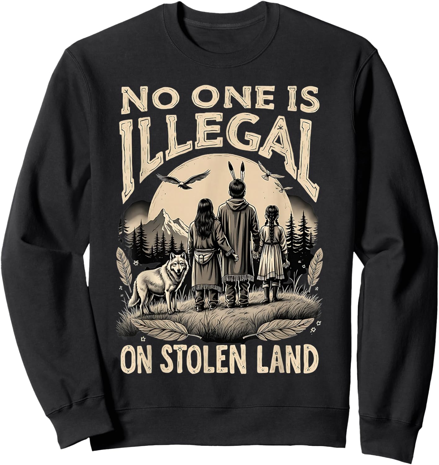 Native Americans No One Is Illegal on Stolen Land Sweatshirt - Sweatshirt | Black
