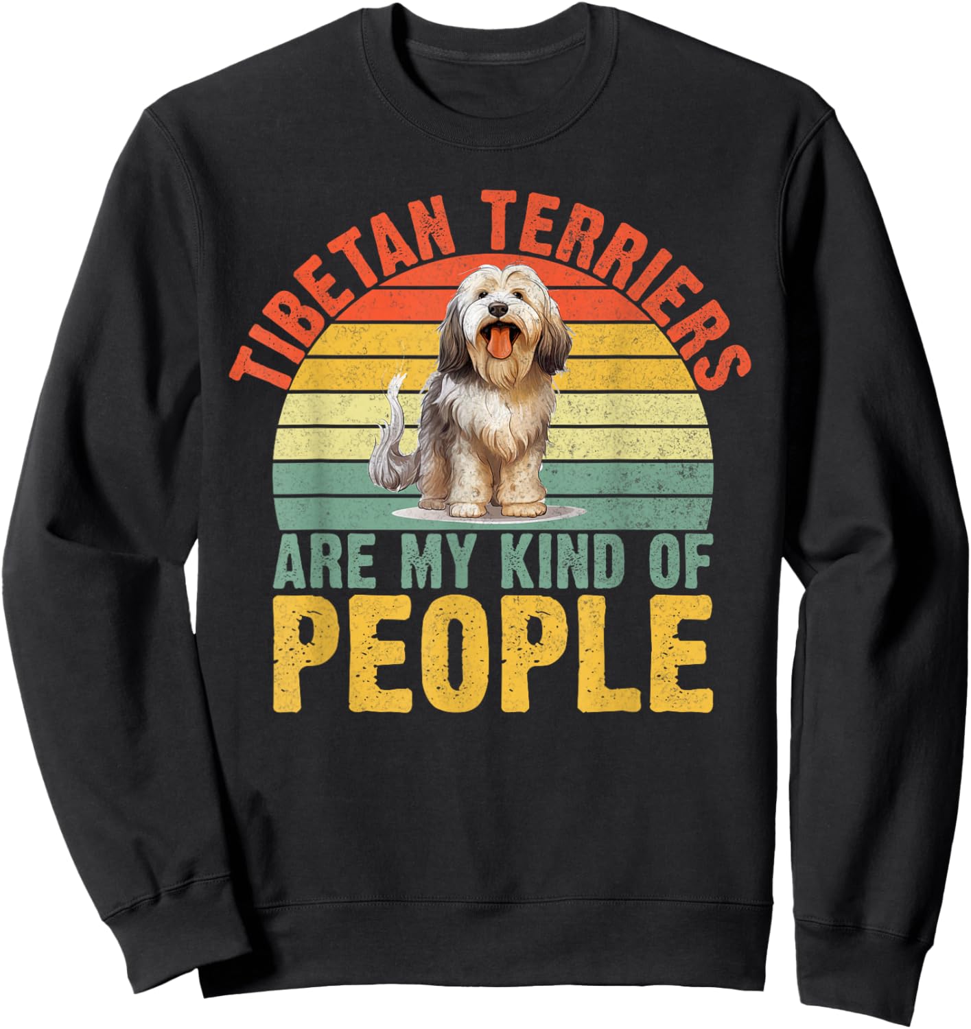 Tibetan Terriers are my Kind of People Tibetan Terrier Sweatshirt - Sweatshirt | Black