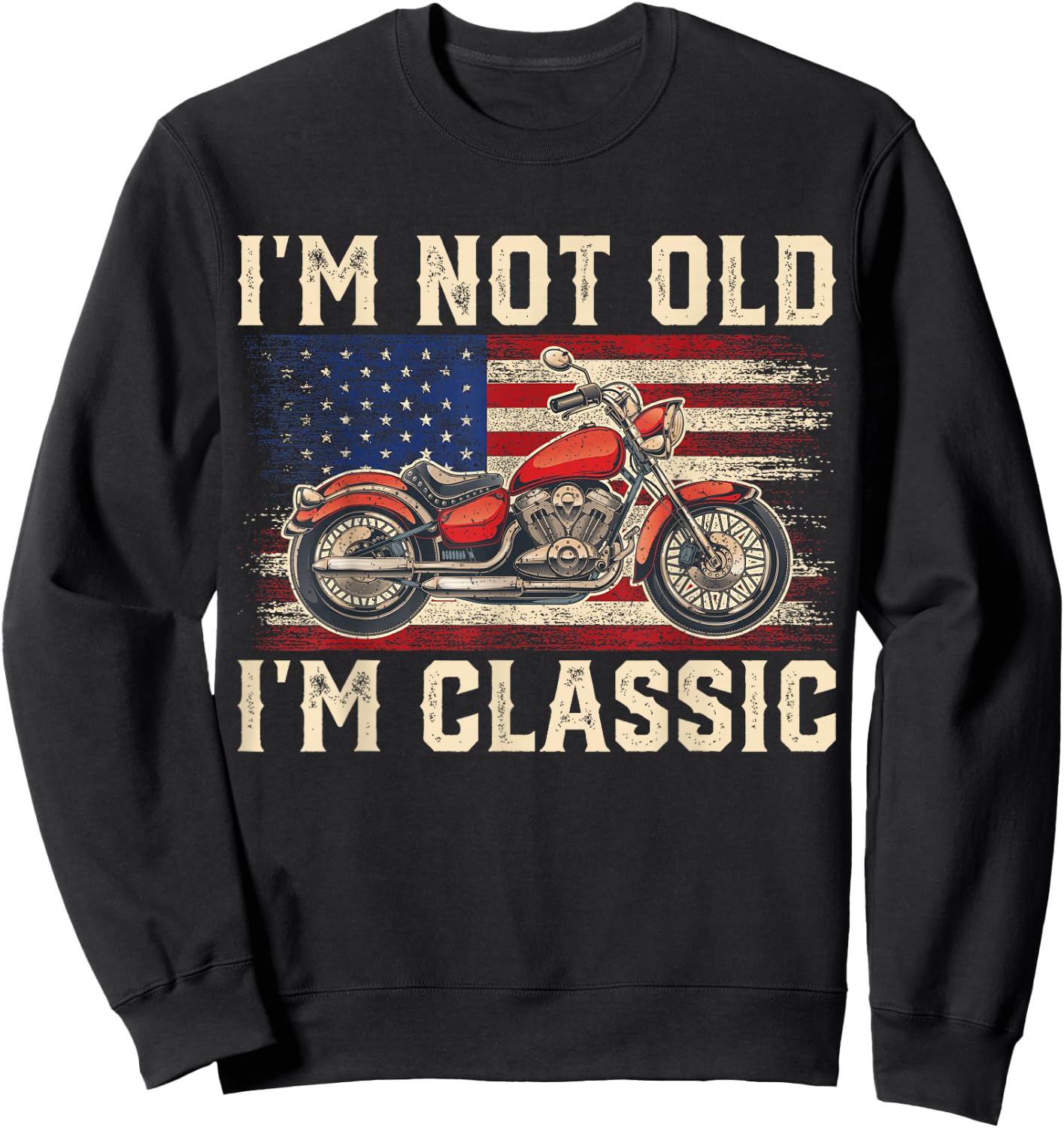 I'm Not Old I'm Classic Vintage Motorcycle Men Dad Biker Sweatshirt - Sweatshirt | Black