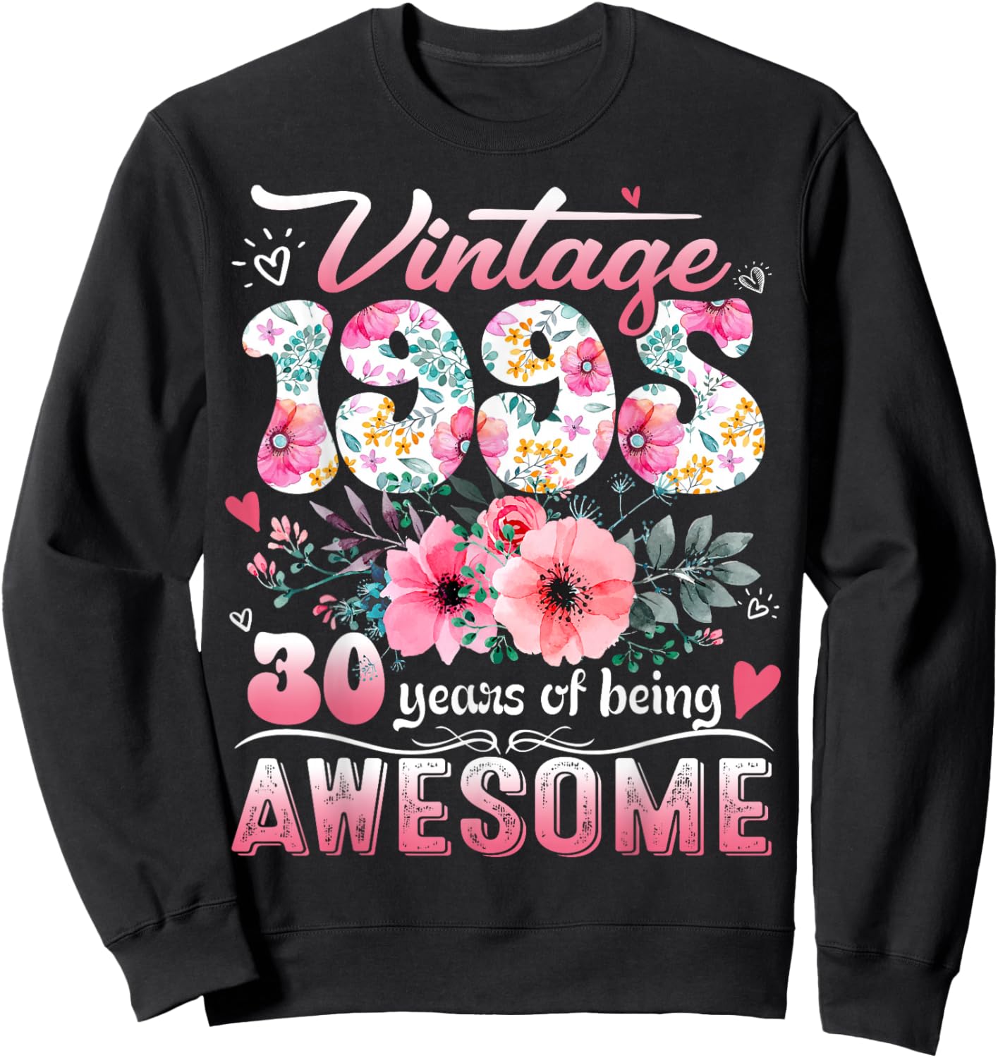 Vintage 1995 Floral 30 Years Old 30th Birthday Party Costume Sweatshirt - Sweatshirt | Black
