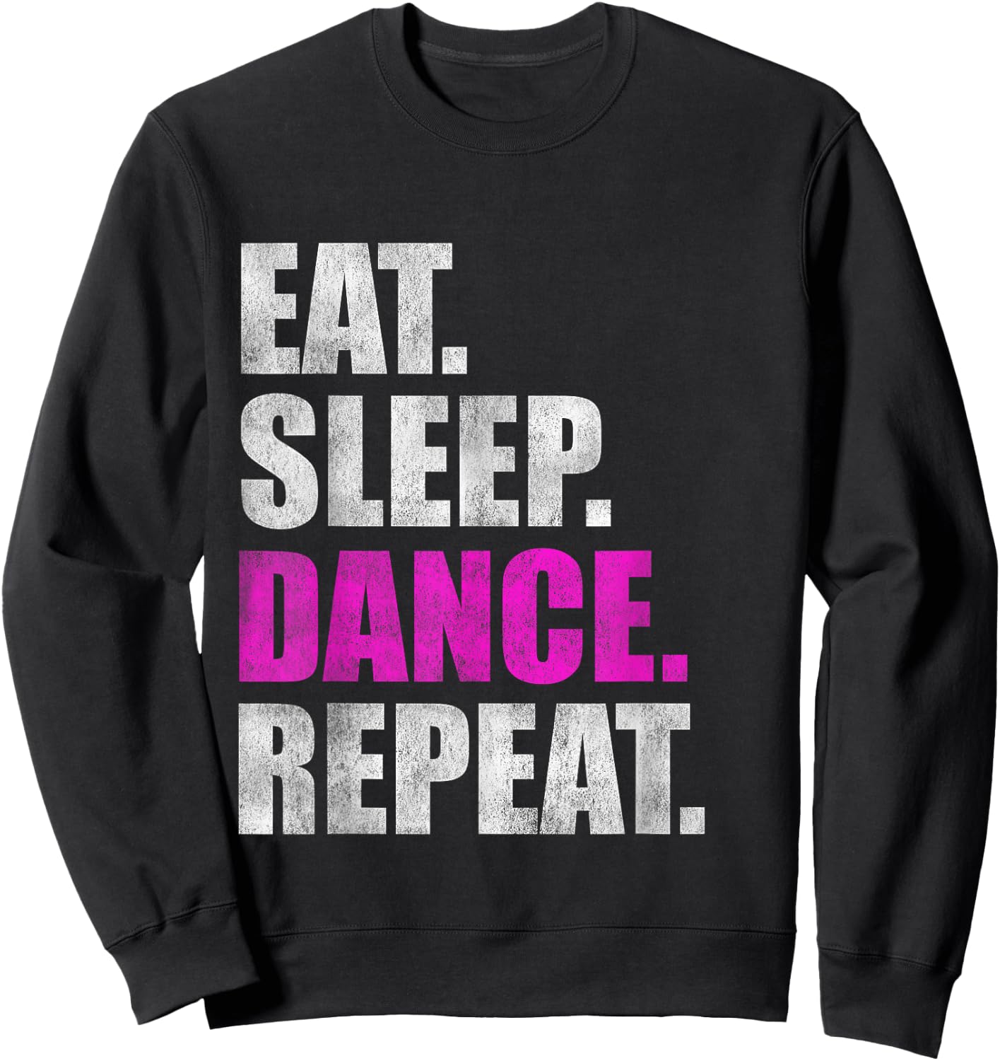 Eat Sleep Dance Repeat Sweatshirt - Sweatshirt | Black