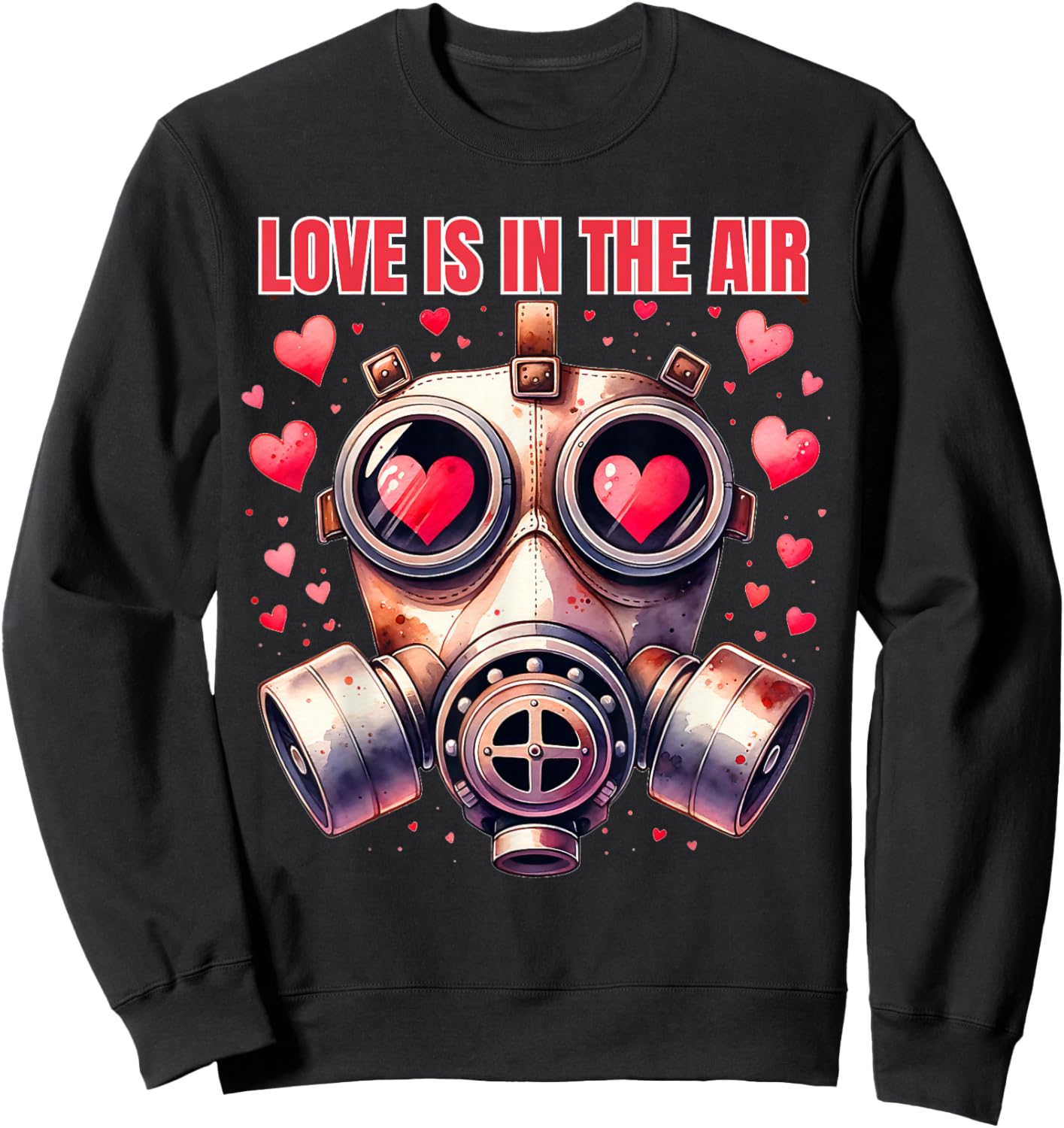 Love Is In The Air Funny Anti Valentines Day Gas Mask Funny Sweatshirt - Sweatshirt | Black