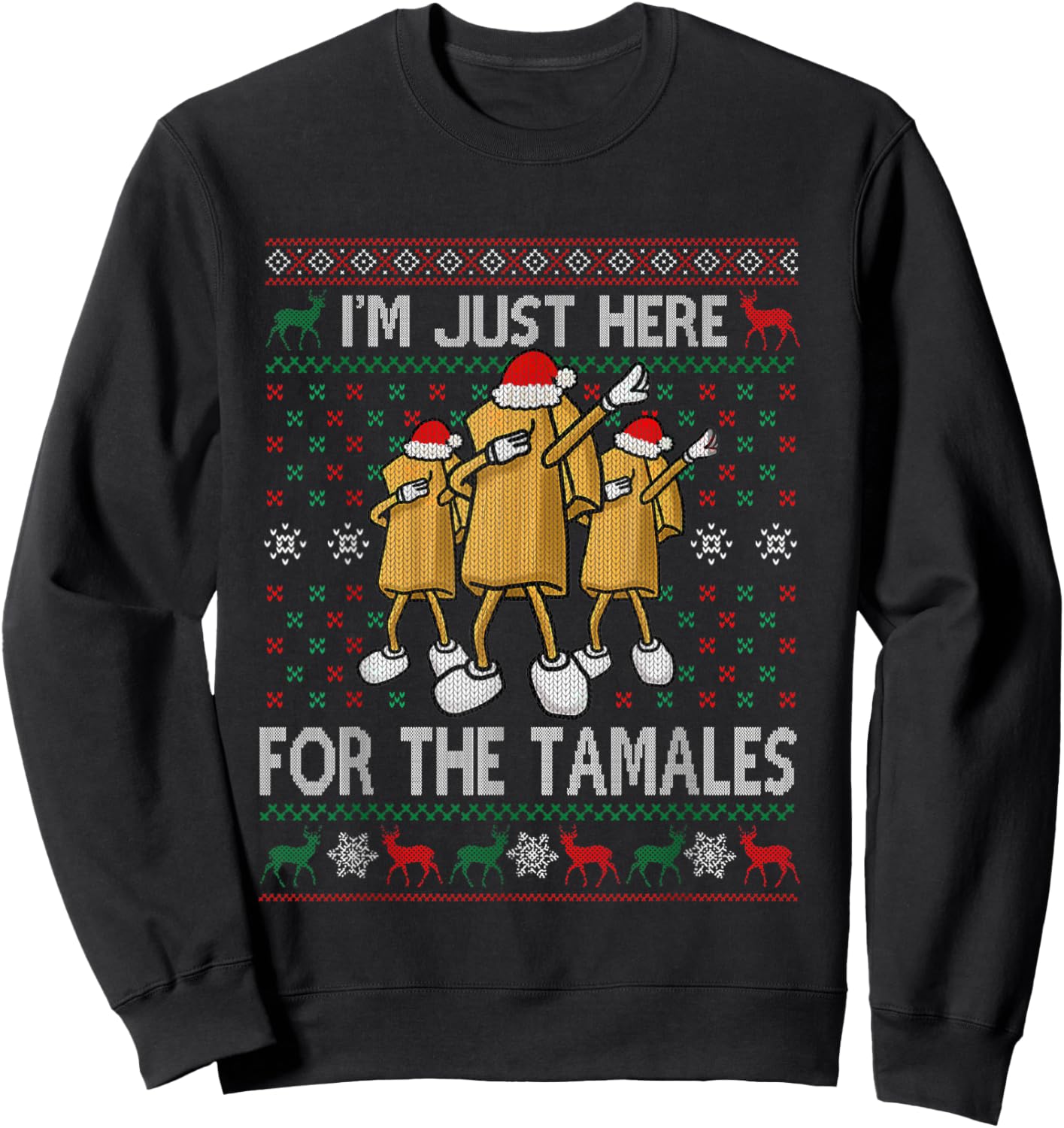 I'm Just Here For The Tamales Xmas Funny Dabbing Dance Sweatshirt - Sweatshirt | Black