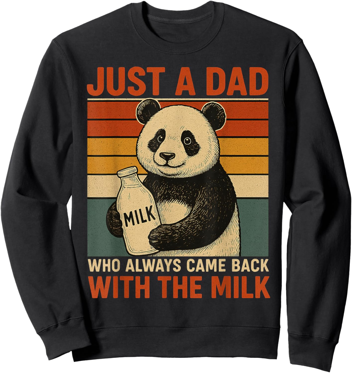 Just a dad who always came back with the milk Panda funny Sweatshirt - Sweatshirt | Black