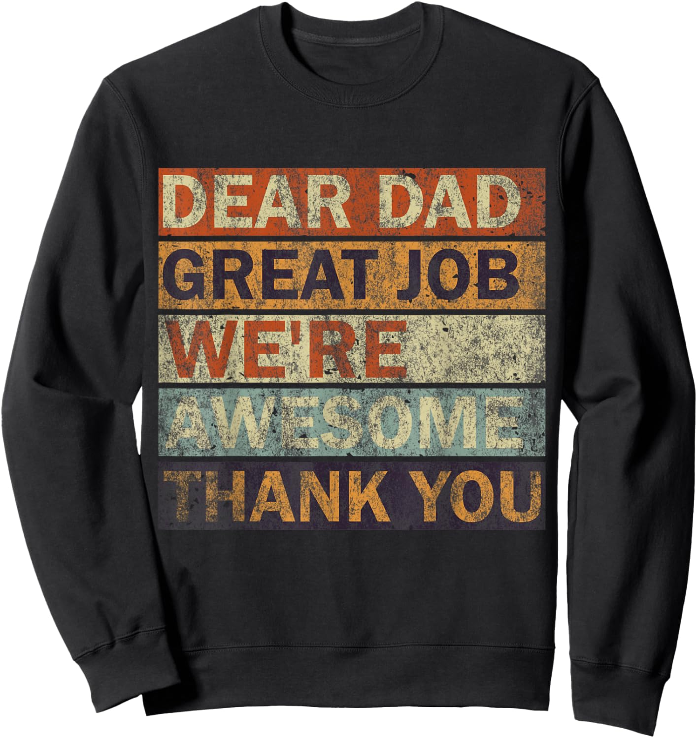 Dear Dad Great Job We're Awesome Thank You, Vintage Father Sweatshirt - Sweatshirt | Black
