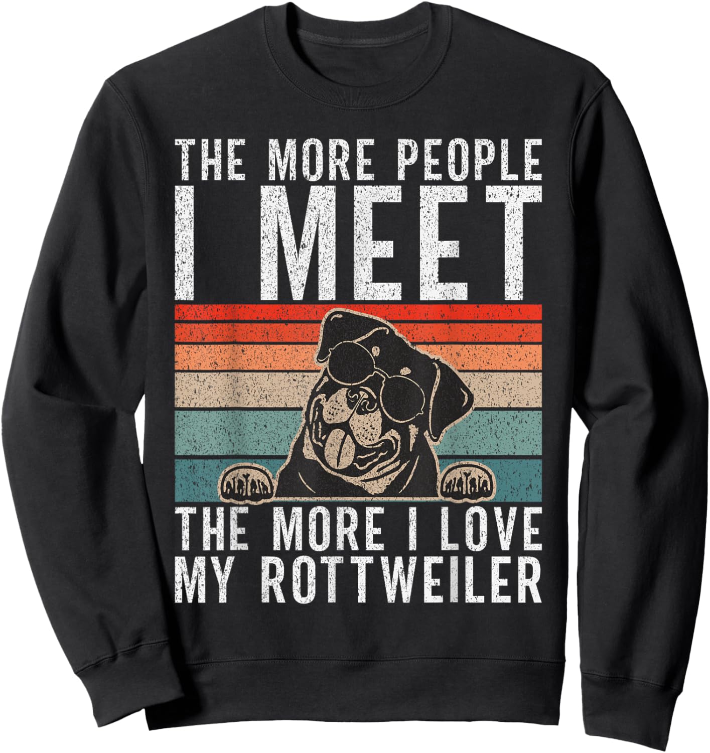 The more People i meet the more i love my Rottweiler Sweatshirt - Sweatshirt | Black