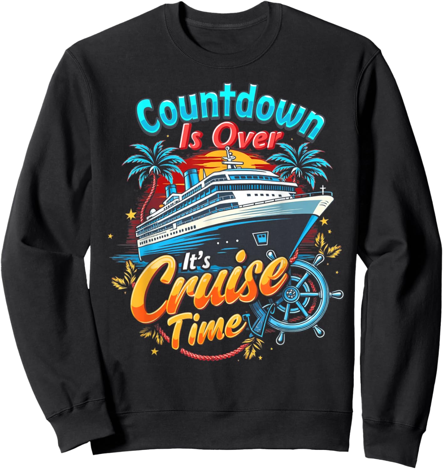 Funny Cruising Countdown Is Over It's Cruise Time Sweatshirt - Sweatshirt | Black