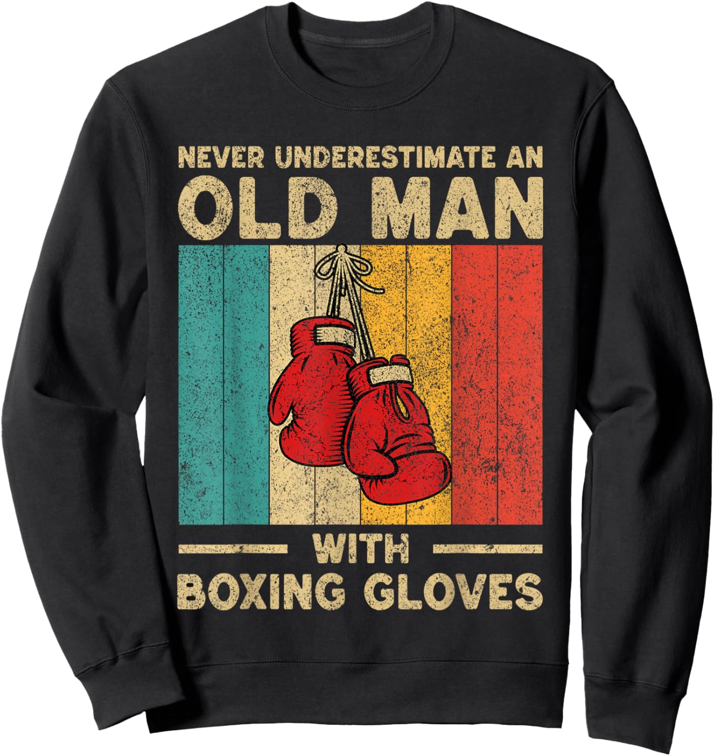 Never Underestimate an Old Man Vintage Boxing Gloves Boxer Sweatshirt - Sweatshirt | Black