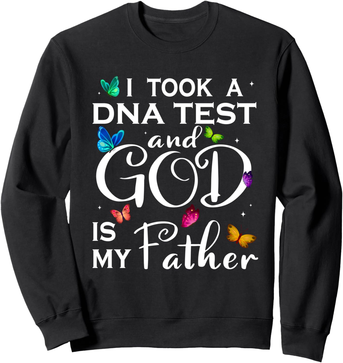 I Took A DNA Test And God Is My Father Christian Sweatshirt - Sweatshirt | Black