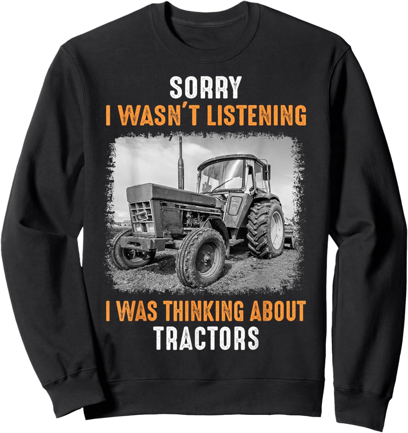 Funny Farm Tractor Saying for Driver Farming & Tractor Lover Sweatshirt - Sweatshirt | Black