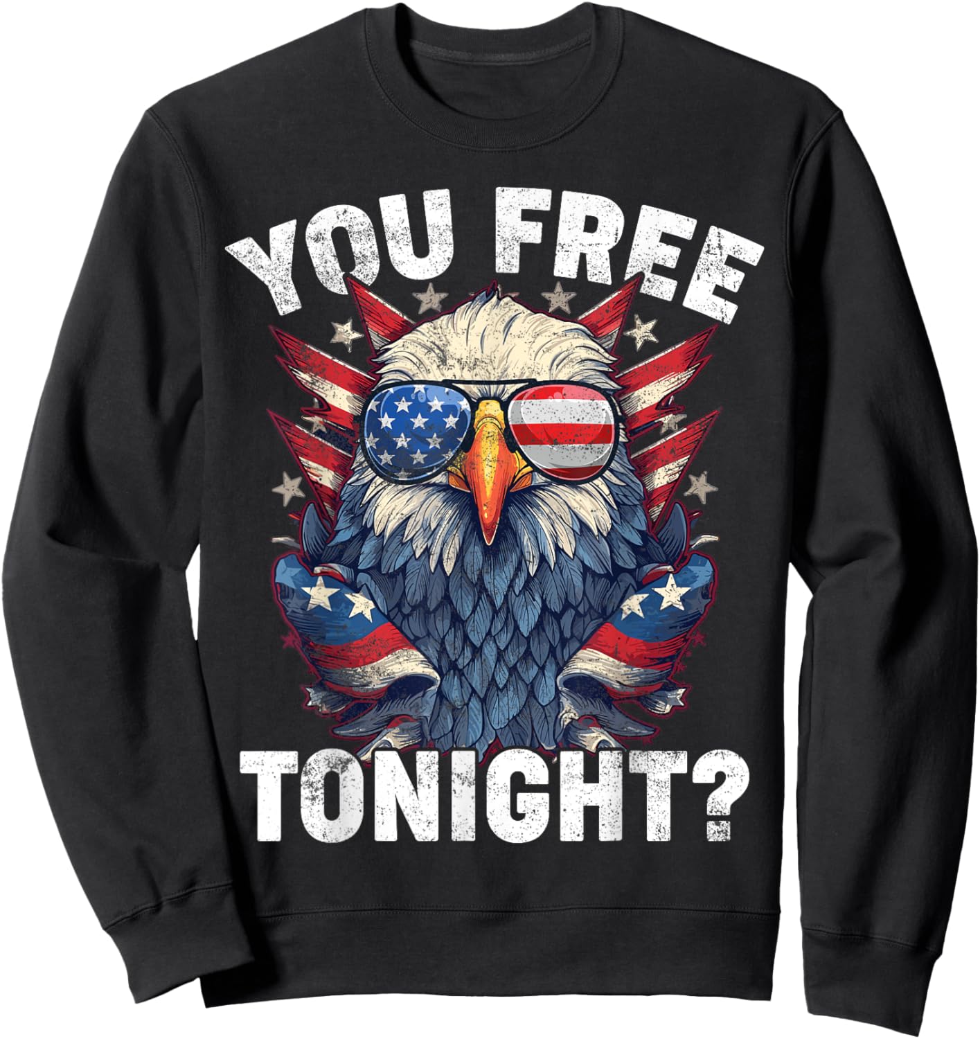 You Free Tonight Eagle American Flag 4th Of July Sweatshirt - Sweatshirt | Black
