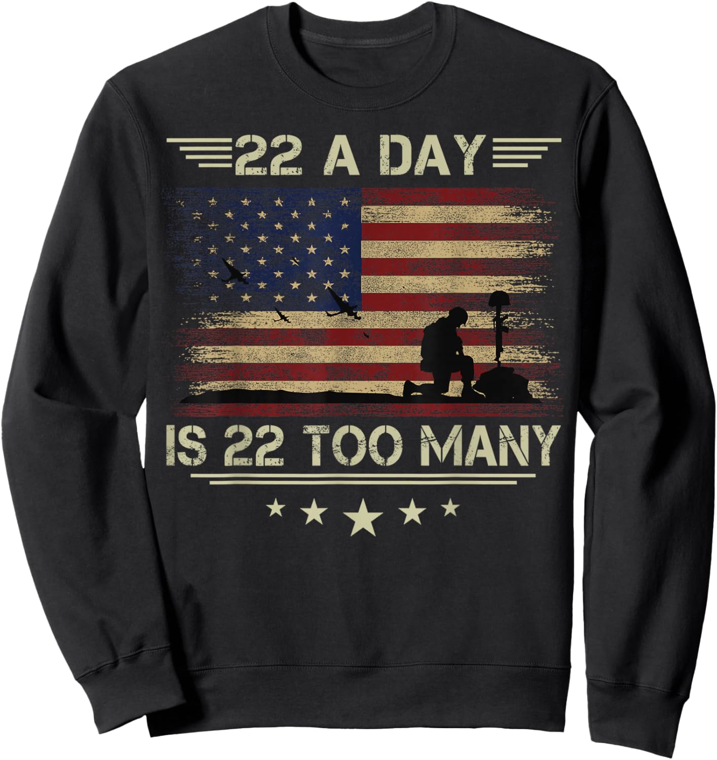 22 A Day Is 22 Too Many Veteran Lives Matter Honor and Proud Sweatshirt - Sweatshirt | Black