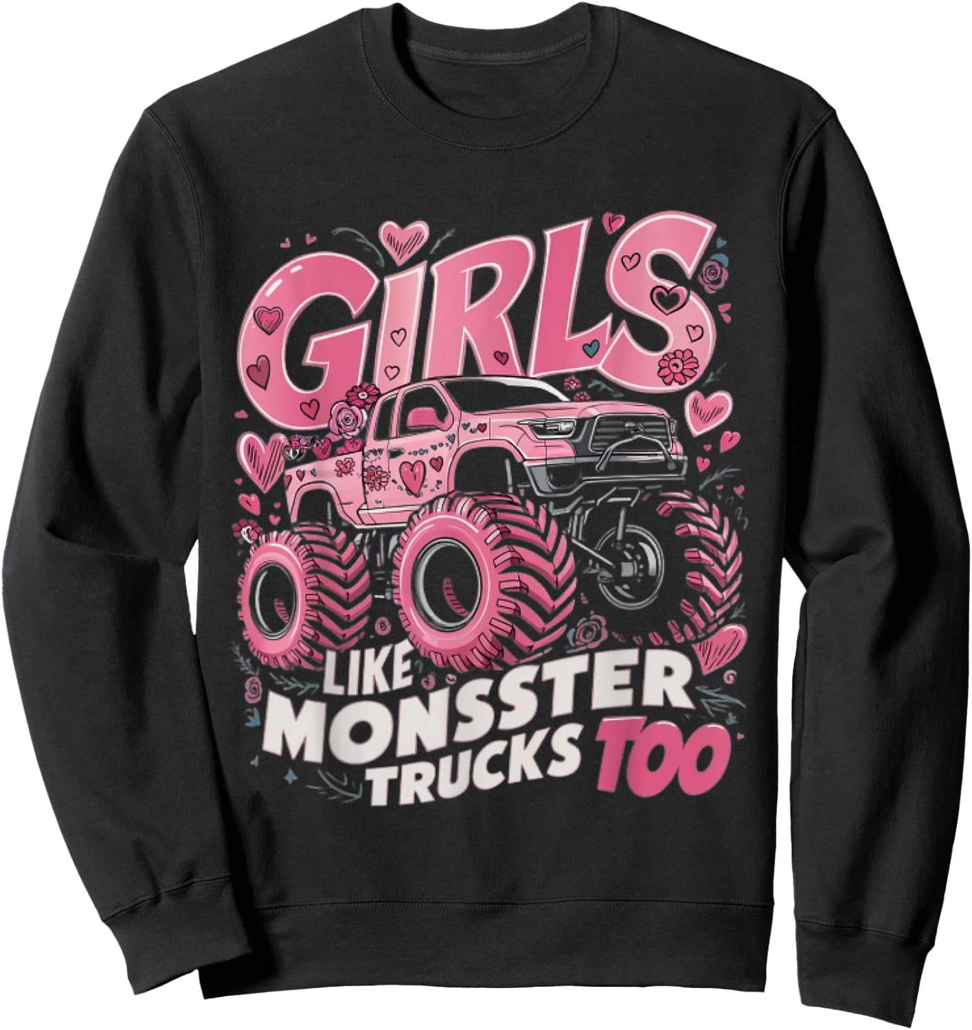 Cute Monster Truck Girls Like Monsters Too Sweatshirt - Sweatshirt | Black