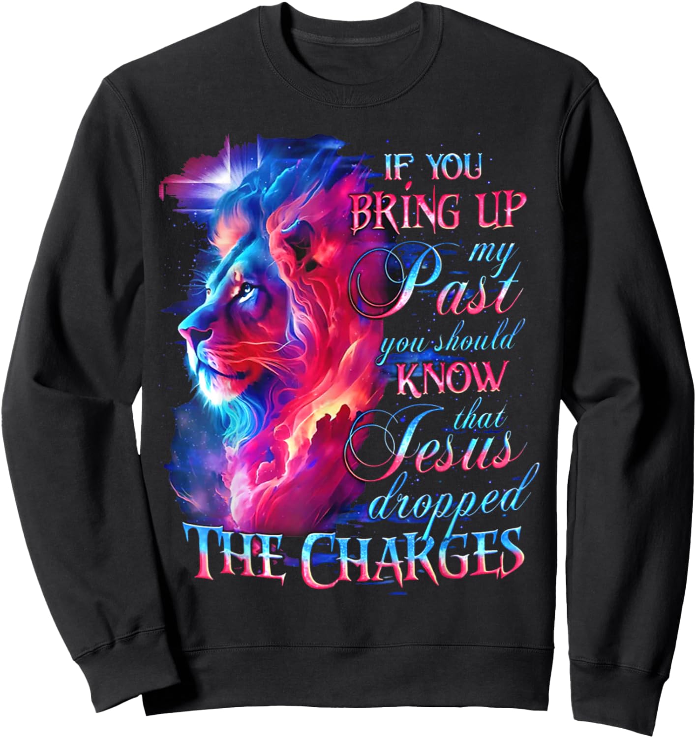 If You Bring Up My Past You Should Know That Jesus - Lion Sweatshirt - Sweatshirt | Black