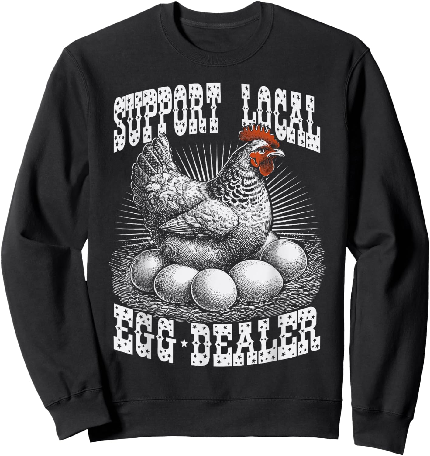 Funny Support Local Egg Dealer Farmers Chickens Sweatshirt - Sweatshirt | Black