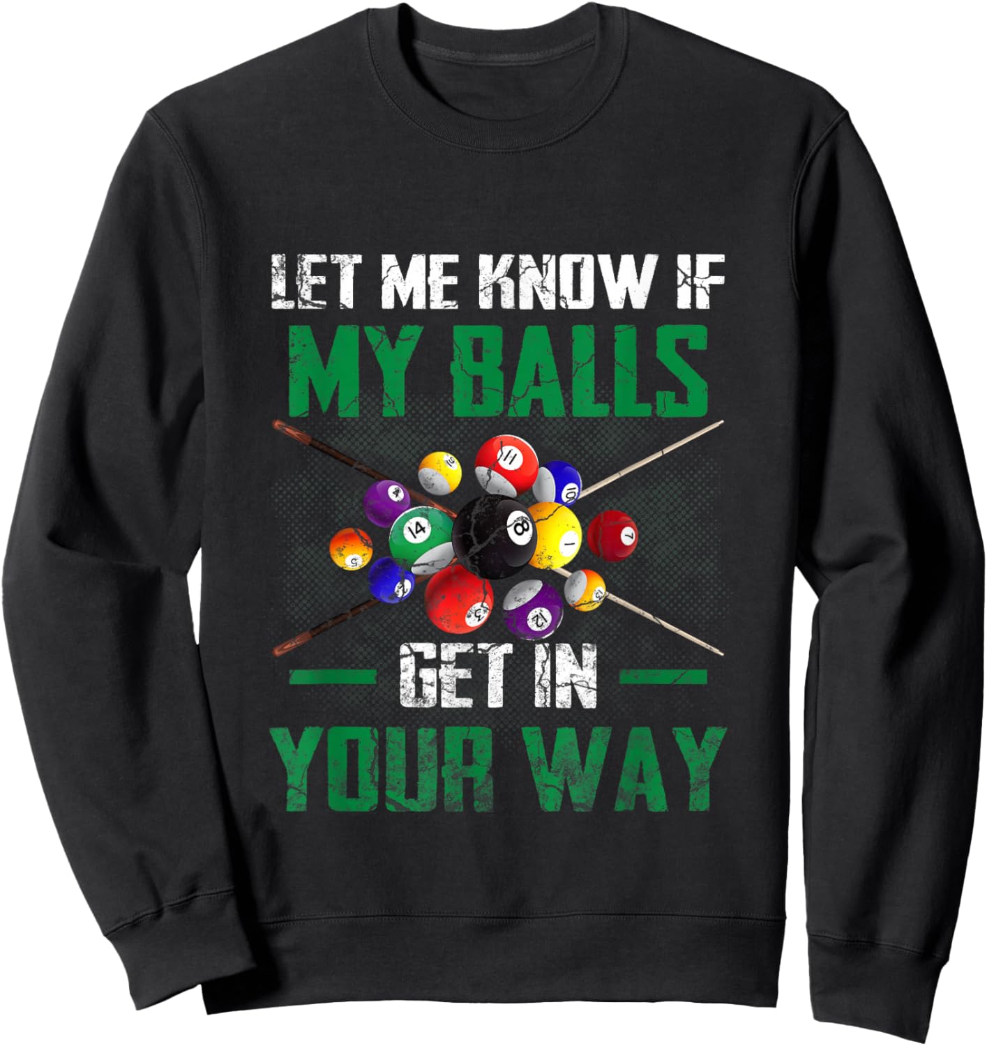 Let s Me Know If My Balls Get In Your Way Billiard Pool Sweatshirt - Sweatshirt | Black