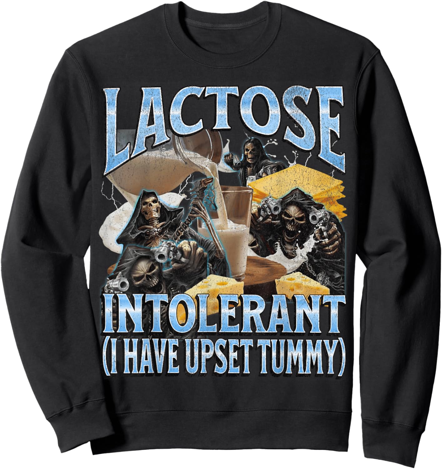 Lactose Intolerant Upset Tummy Funny Hard Skeleton Meme Sweatshirt - Sweatshirt | Black