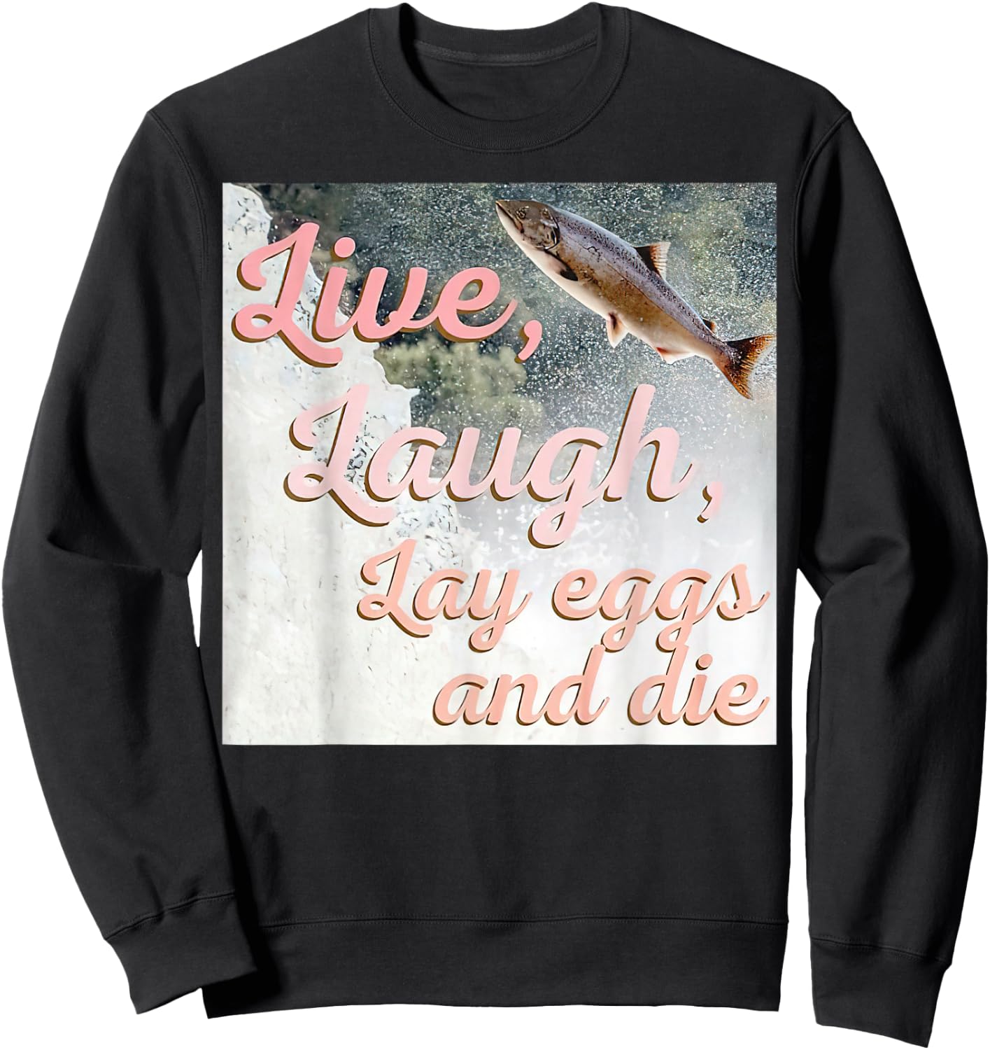 Live Laugh Lay Eggs And Die Sweatshirt - Sweatshirt | Black