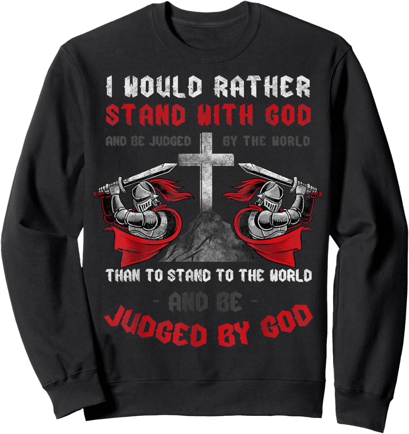 I'd Rather Stand Christian Faith Religious Jesus Cross Sweatshirt - Sweatshirt | Black