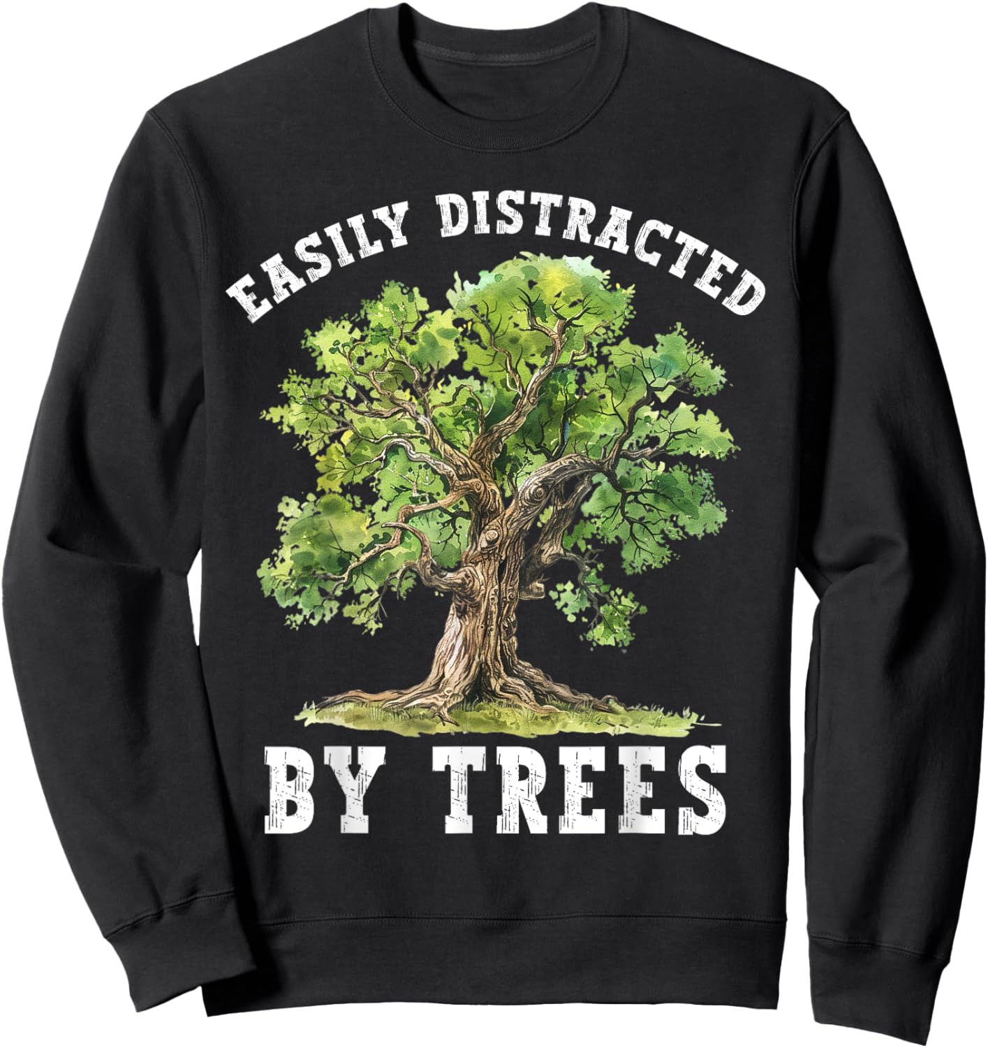 Easily Distracted By Trees Funny Nature Lover Environmental Sweatshirt - Sweatshirt | Black
