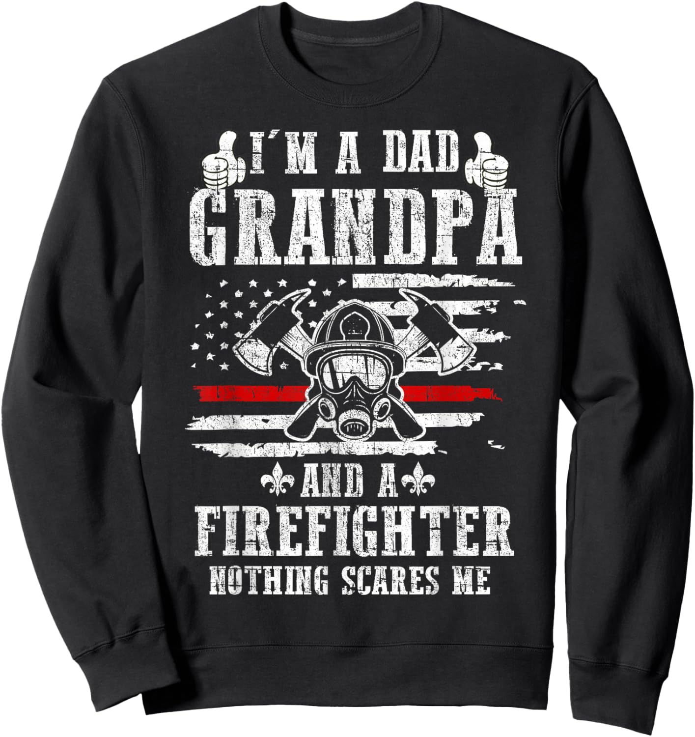I'm A Dad Grandpa Gift Firefighter Father's Day Sweatshirt - Sweatshirt | Black