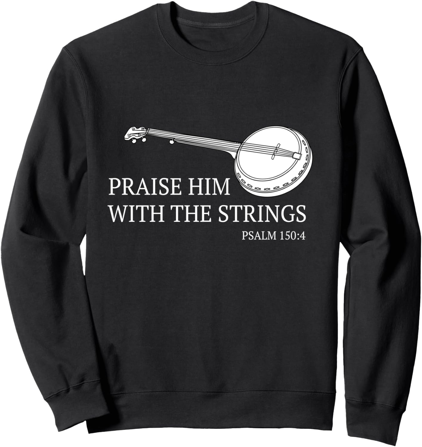 Banjo Praise Him With The Strings Bluegrass Guitar Sweatshirt - Sweatshirt | Black