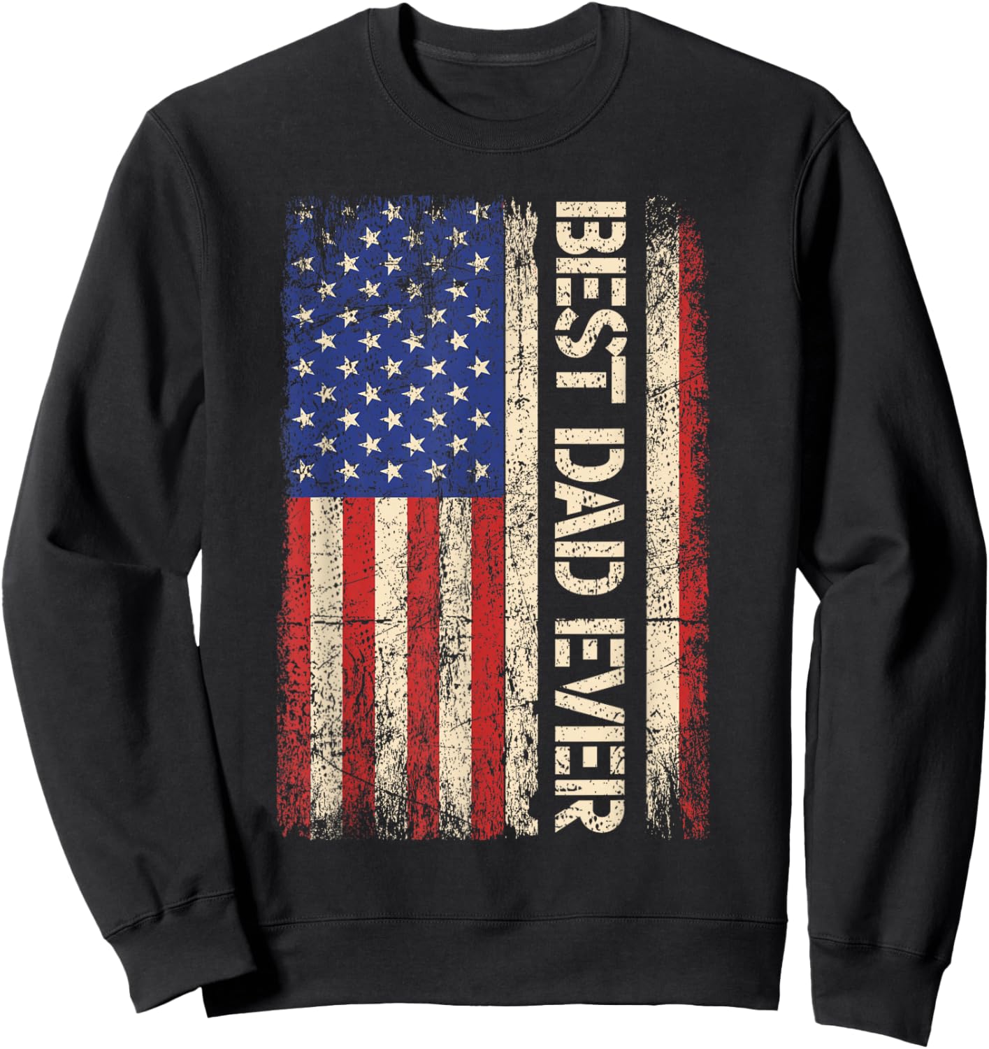 Best Dad Ever US American Flag Gifts For Father's Day Men Sweatshirt - Sweatshirt | Black
