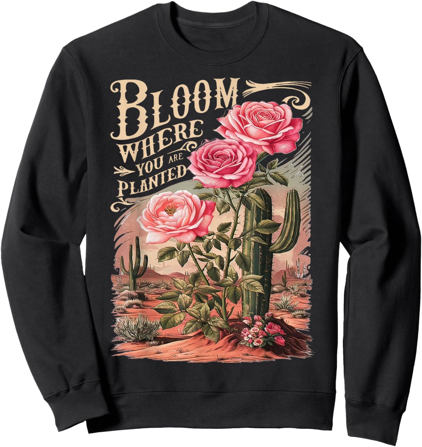 Bloom Where You Are Planted, Cute Flower Inspirational Quote Sweatshirt - Sweatshirt | Black