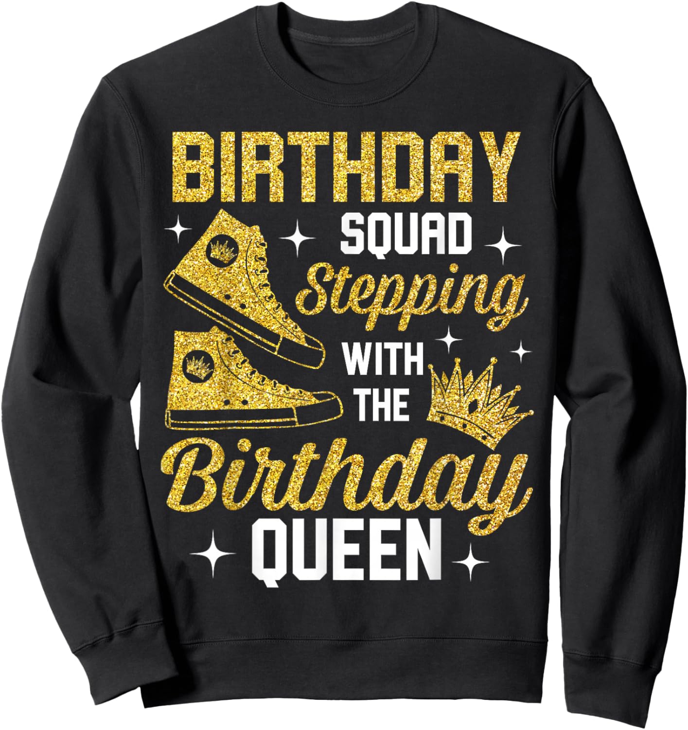 Birthday Squad Shoes Stepping With The Birthday Queen Bday Sweatshirt - Sweatshirt | Black