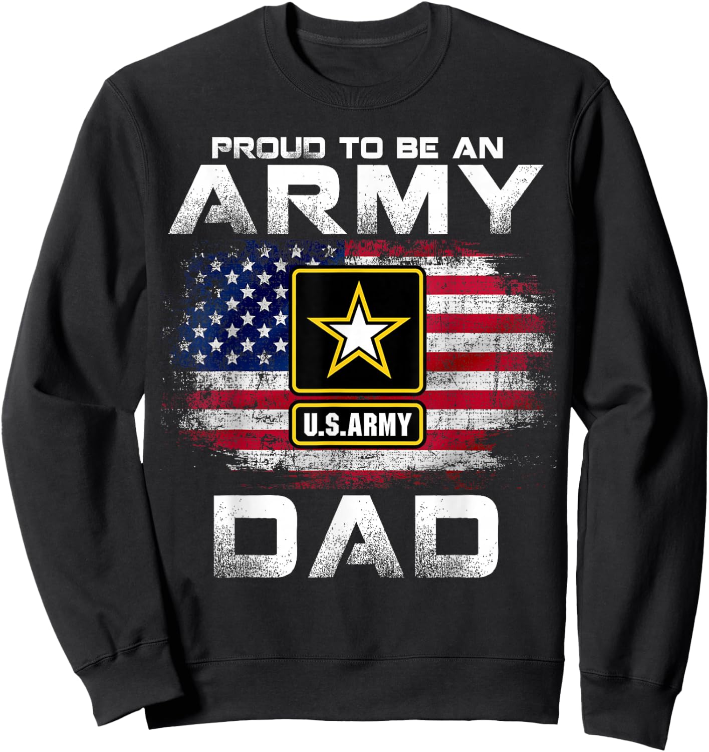 Proud to Be an Army Dad with American Flag Gift Veteran Sweatshirt - Sweatshirt | Black
