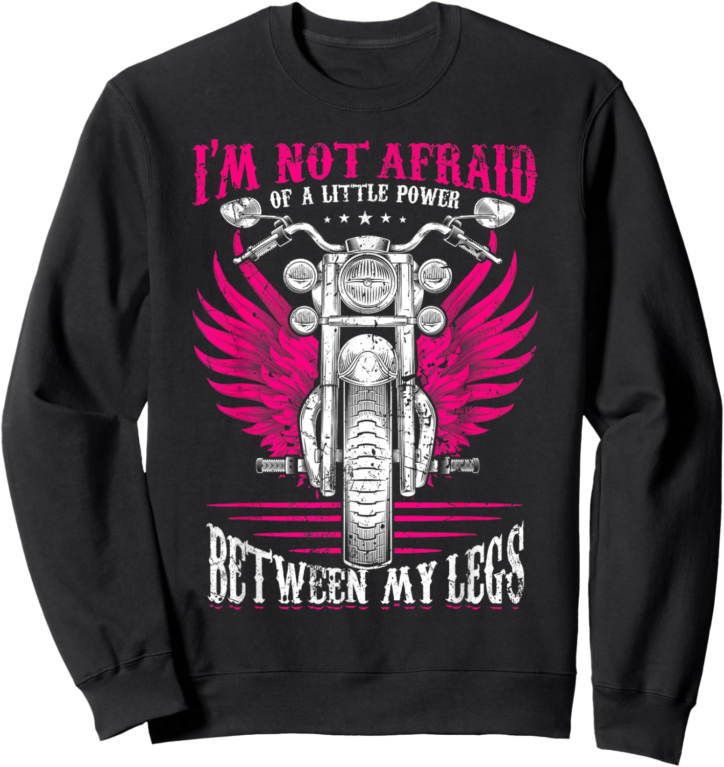 I'm Not Afraid Of A Little Power Between My Legs Biker Girl Sweatshirt - Sweatshirt | Black