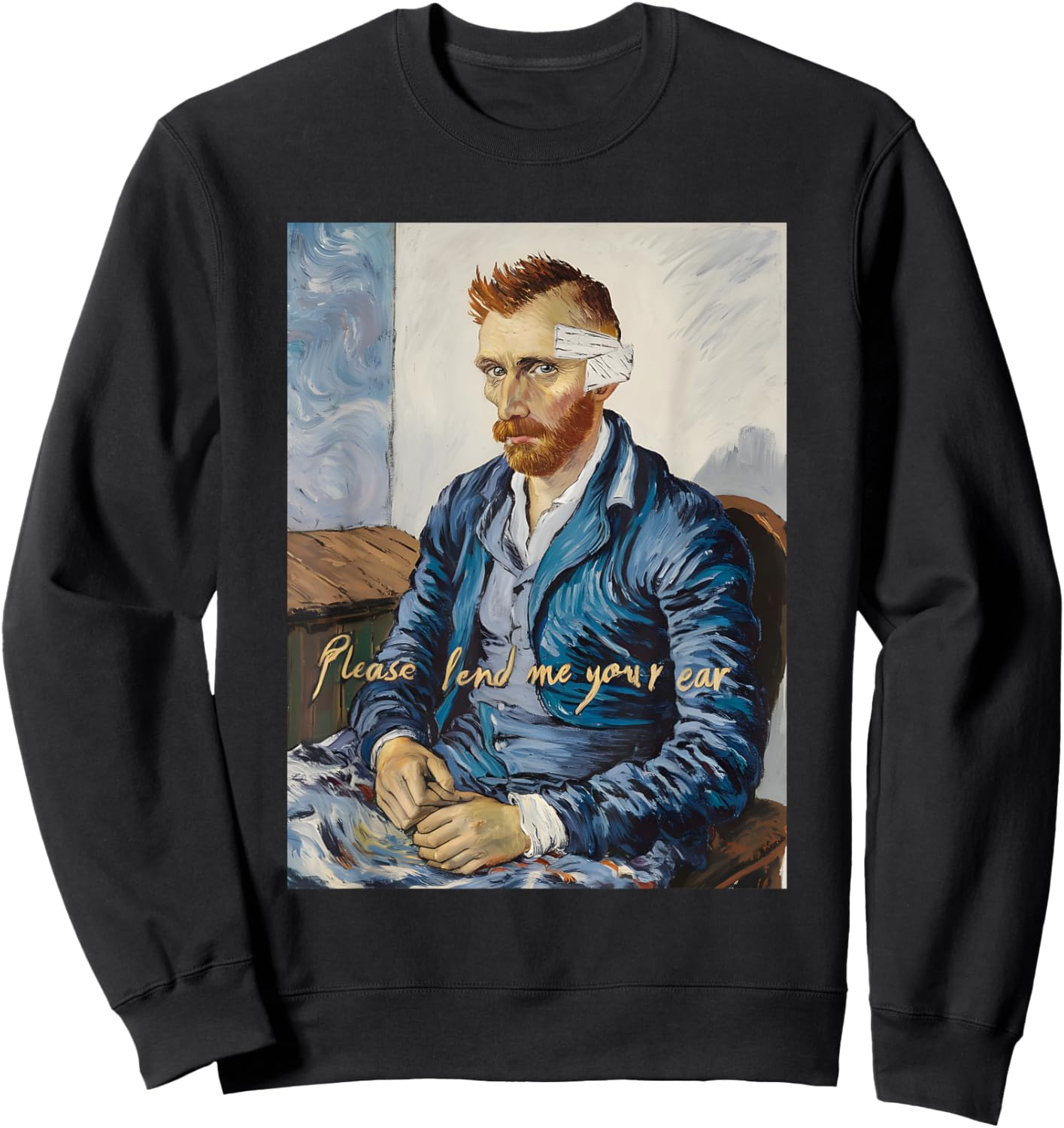 Vincent Van Gogh Please Lend Me Your Ear Artist Humor Pun Sweatshirt - Sweatshirt | Black