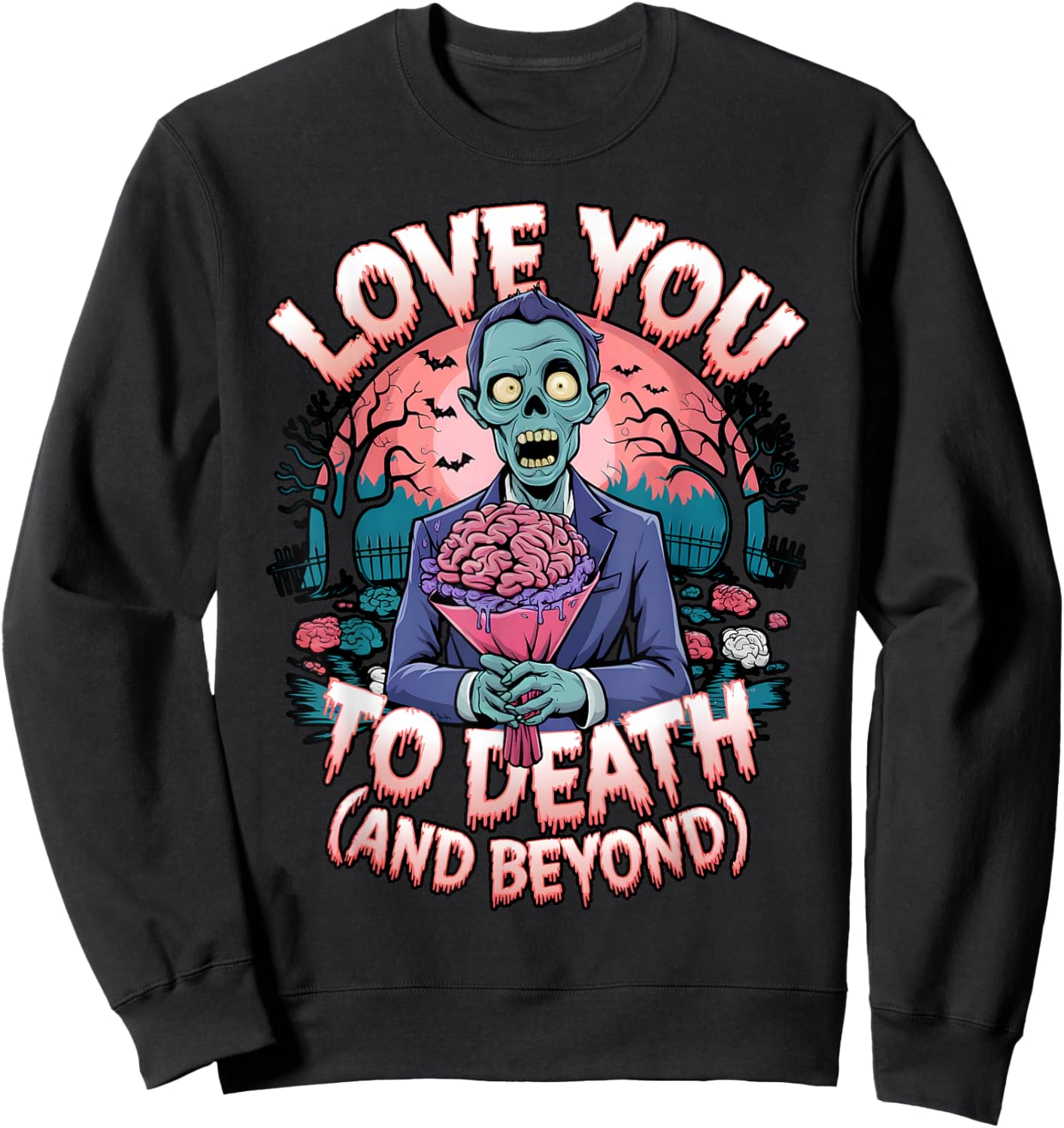 Love You to Death Zombie Horror Romantic Valentine's Day Sweatshirt - Sweatshirt | Black
