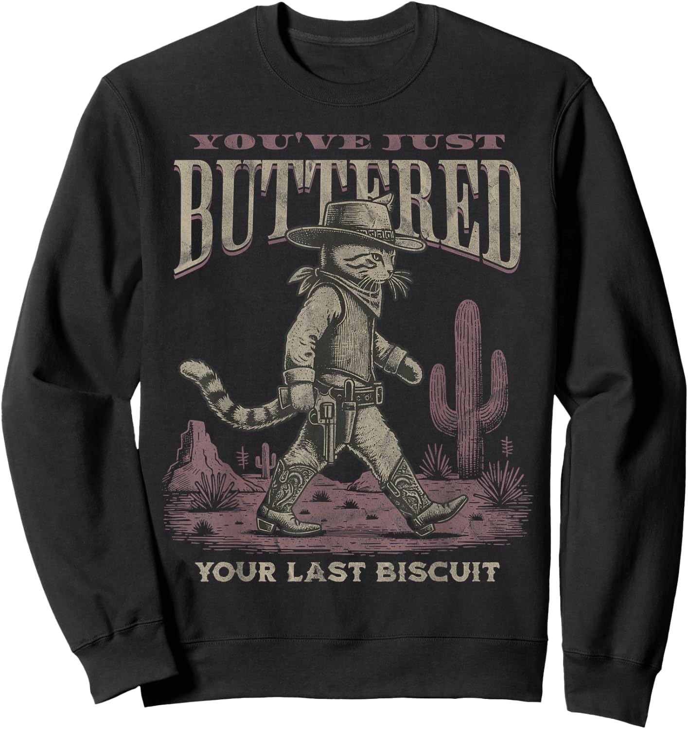 You've Just Buttered Your Last Biscuit Cowboy Cat Kitty Sweatshirt - Sweatshirt | Black