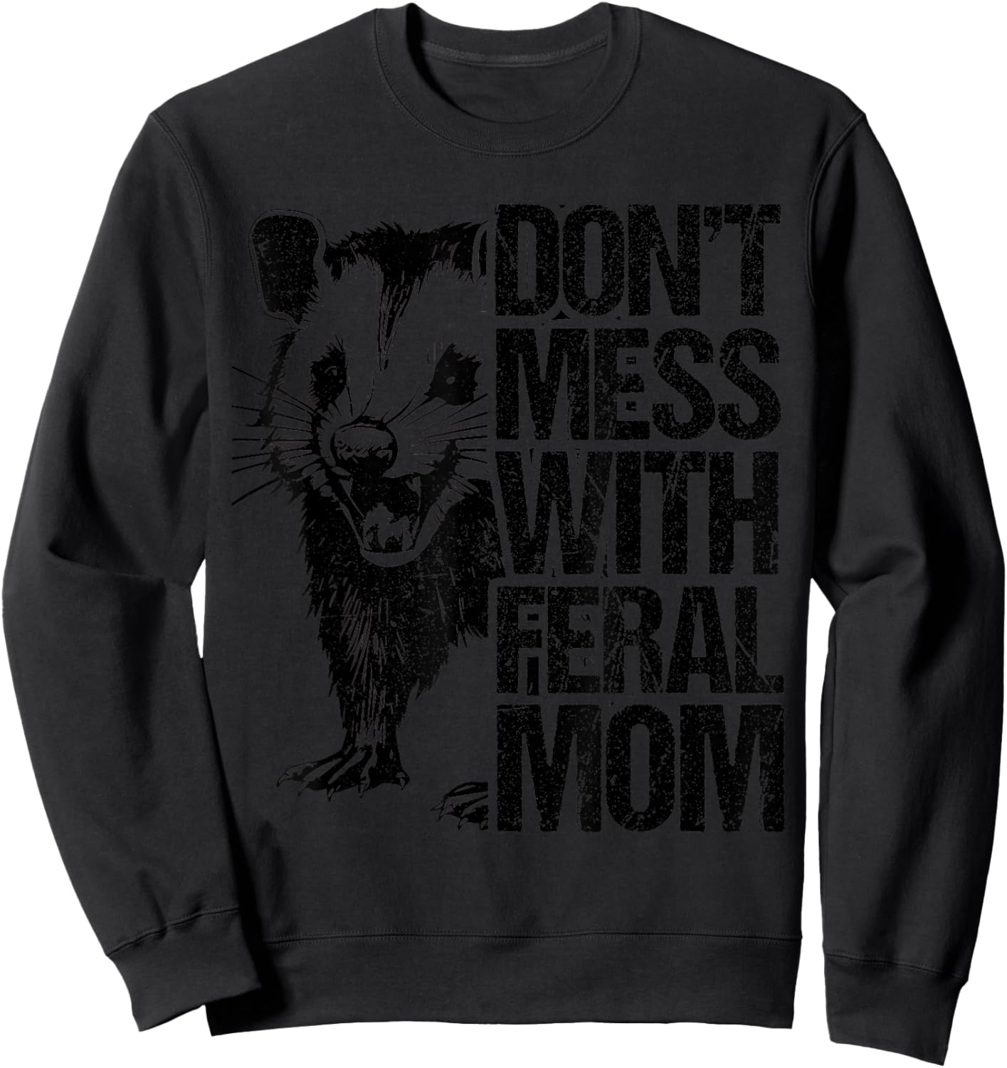 Don't Mess with feral Mom Opossum Women Mothers Day Sweatshirt - Sweatshirt | Black