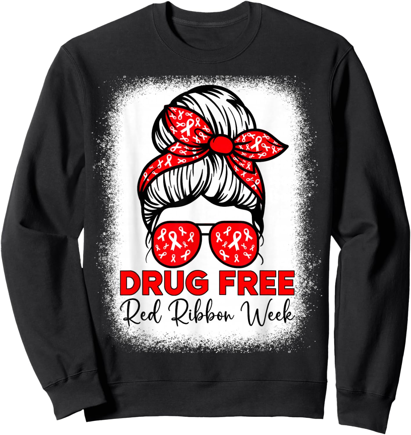 Drug Free Shirt Red Ribbon Week Awareness Messy Bun Bleached Sweatshirt - Sweatshirt | Black