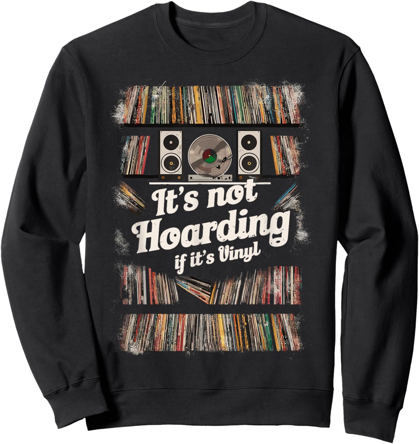 It's Not Hoarding If It's Vinyl - Funny Vinyl Records Lover Sweatshirt - Sweatshirt | Black