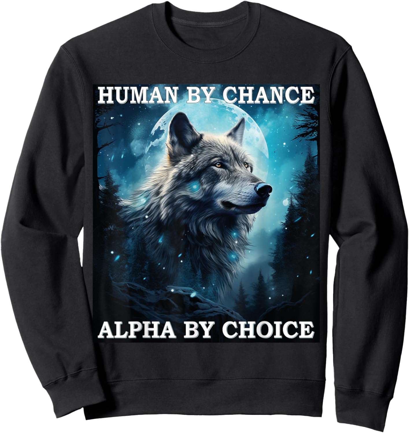 Human By Chance Alpha By Choice Alpha Wolf Women Sweatshirt - Sweatshirt | Black