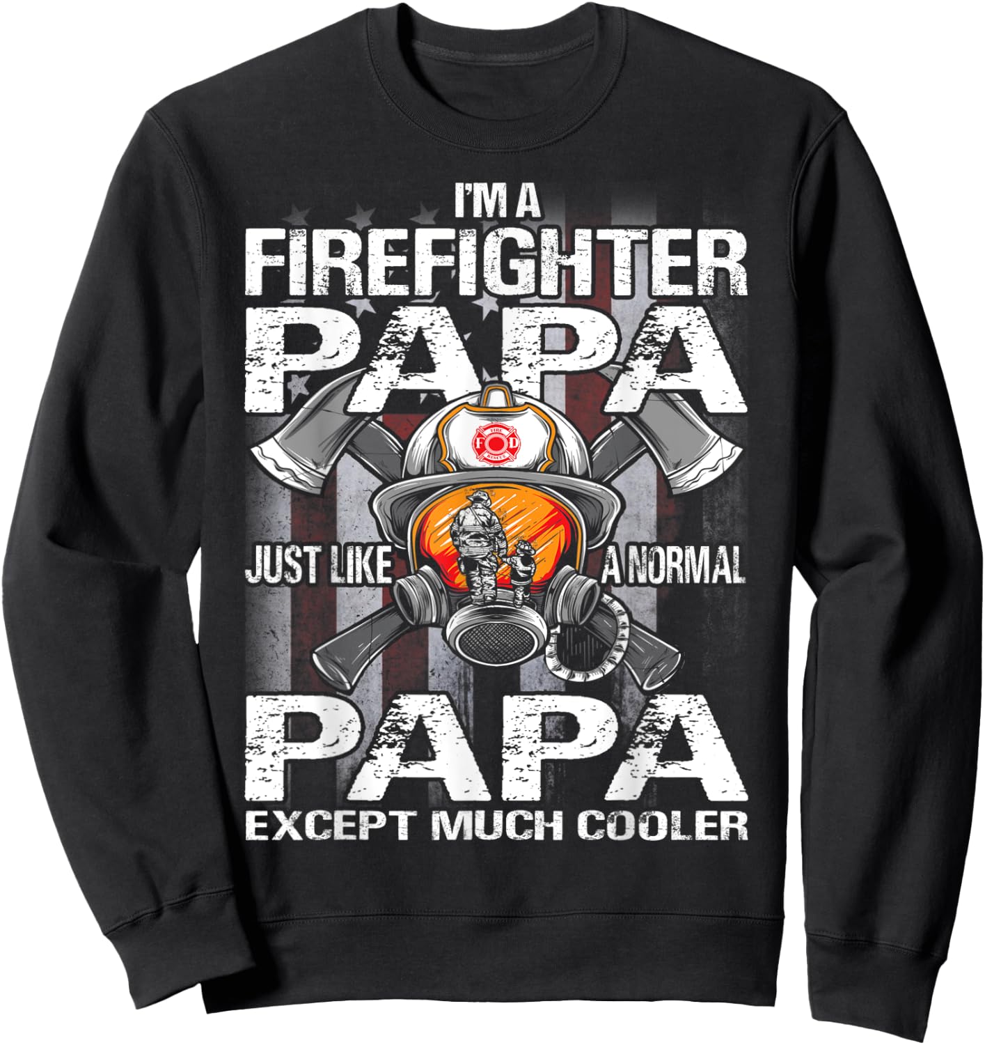 I'm A Firefighter Papa Just Like A Normal Grandma Except Sweatshirt - Sweatshirt | Black