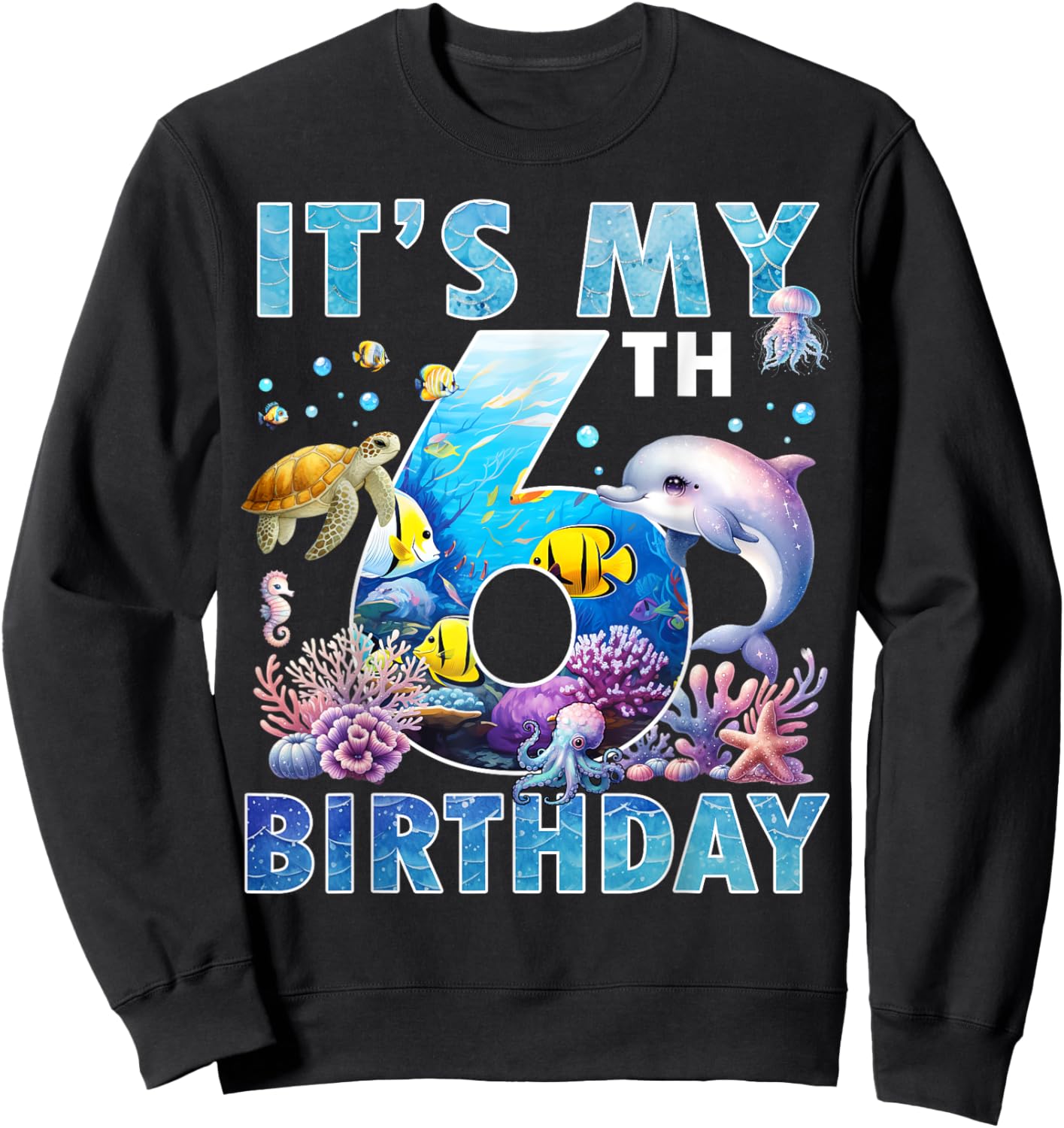 It’s My 6th Birthday Ocean 6 Years Old Sea Aquarium Birthday Sweatshirt - Sweatshirt | Black
