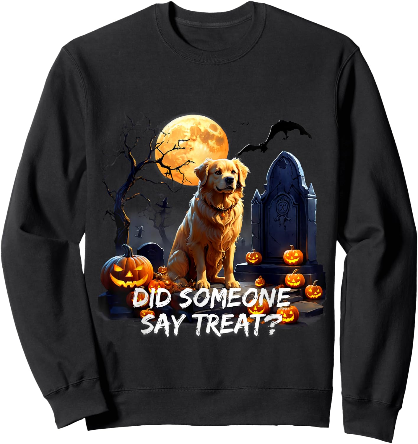 Golden Retriever Halloween Did Some one say treat Sweatshirt - Sweatshirt | Black